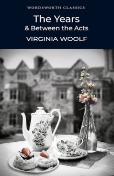 The Years - Between the Acts - Wordsworth Classics
