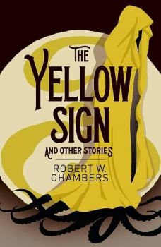 The Yellow Sign and Other Stories - Arcturus Classics - Robert W. Chambers - 9781398801851 - Онлайн книжарница Ciela | ciela.com