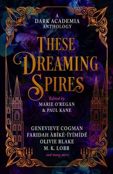 These Dreaming Spires - A Dark Academia Anthology - Hardcover - 9781835410196 - Онлайн книжарница Ciela | ciela.com