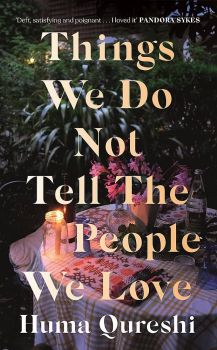 Things We Do Not Tell the People We Love - Huma Qureshi - 9781529368697 - Онлайн книжарница Ciela | ciela.com