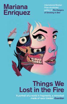 Things We Lost in the Fire - Mariana Enriquez - 9781846276361 - Granta Books - Онлайн книжарница Ciela | ciela.com