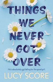 Things We Never Got Over - Lucy Score - Hodder - 9781399713740 - Онлайн книжарница Ciela | ciela.com