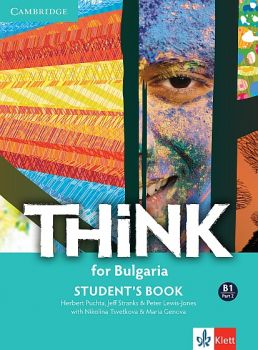 Think! for Bulgaria B1 Student’s book - Part 2 -  Учебник по английски език за  9.-10. клас интензивно и 10.-12. клас разширено обучение - ciela.com