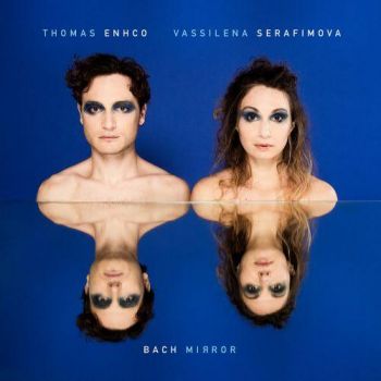 Thomas Enhco and Vassilena Serafimova - Bach Mirror - CD