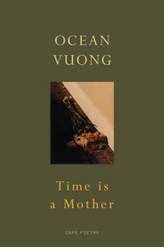 Time is a Mother - Ocean Vuong - 9781787333703 - Jonathan Cape - Онлайн книжарница Ciela | ciela.com