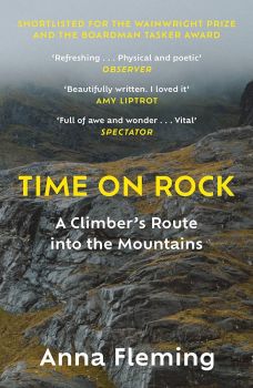 Time on Rock - A Climber's Route Into the Mountains - Anna Fleming - 9781838851798 - Онлайн книжарница Ciela | ciela.com