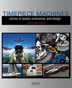 Timepiece Machines - Stories of Speed, Endurance and Design
