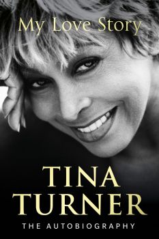 Tina Turner - My Love Story - Tina Turner - Century - 9781780898988 - Онлайн книжарница Ciela | Ciela.com