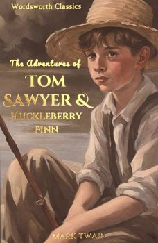 Tom Sawyer & Huckleberry Finn - Wordsworth Classics