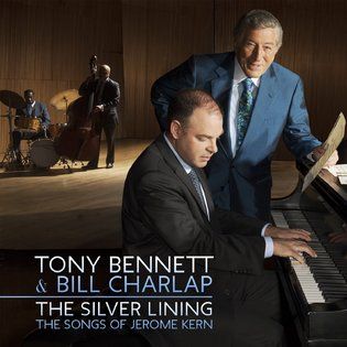 TONY BENNETT & BILL CHARLAP - THE SILVER LINING THE SONGS OF JEROME KERN
