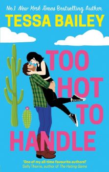 Too Hot to Handle - Tessa Bailey - 9780349435824 - Little, Brown Book - Онлайн книжарница Ciela | ciela.com