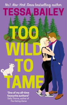 Too Wild to Tame - Tessa Bailey - 9780349435855 - Little, Brown - Онлайн книжарница Ciela | ciela.com