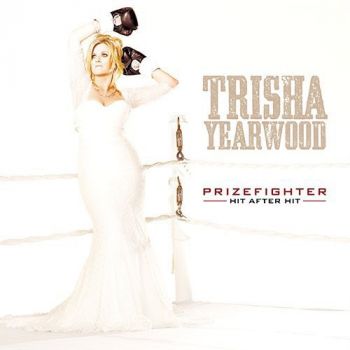 TRISHA YEARWOOD - PRIZEFIGHTER HIT AFTER HIT