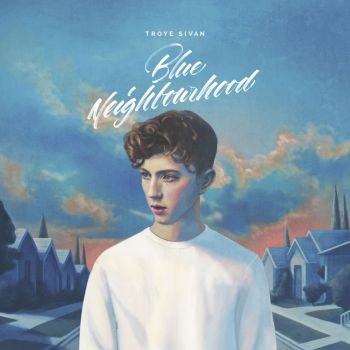 TROYE SIVAN - BLUE NEIGHBOURHOOD