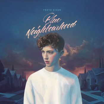 TROYE SIVAN - BLUE NEIGHBOURHOOD DELUXE