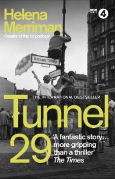 Tunnel 29 - Love, Espionage and Betrayal - The True Story of an Extraordinary Escape Beneath the Berlin Wall