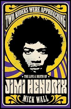 Two Riders Were Approaching - The Life and Death of Jimi Hendrix