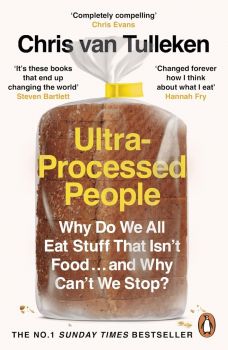 Ultra-Processed People - Why Do We All Eat Stuff That Isn’t Food and Why Can’t We Stop - Chris van Tulleken - 9781529160222 - Онлайн книжарница Ciela | ciela.com