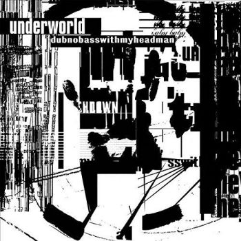 UNDERWORLD - DUBNOBASSWITHMYHEADMAN LP