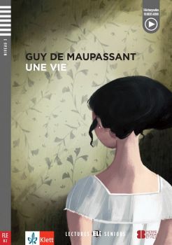 Une vie + downloadable audio - Guy de Maupassant - 9789543447169 - Клет - Онлайн книжарница Ciela | ciela.com