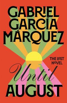 Until August - Exclusive edition - Gabriel Garcia Marquez - 9780241703779 - Penguin - Онлайн книжарница Ciela | ciela.com