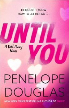 Until You - Penelope Douglas - 9780349405940 - Piatkus Books - Онлайн книжарница Ciela | ciela.com