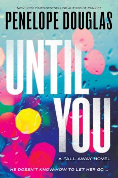 Until You - The Fall Away Series - Penelope Douglas - 9780451477118 - Онлайн книжарница Ciela | ciela.com