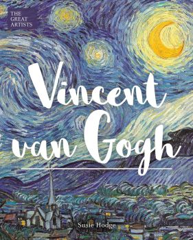 Vincent van Gogh - Susie Hodge - 9781788285780 - Arcturus - Онлайн книжарница Ciela | ciela.com