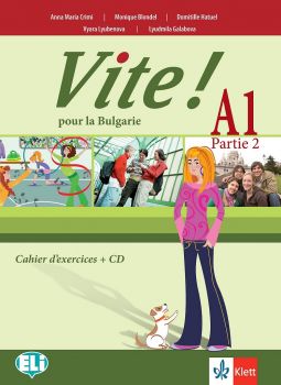 Vite! Pour la Bulgarie A1 Parte 2 Cahier d’exercices - Учебна тетрадка по френски език  за 9. и 10. клас втори чужд език - ciela.com