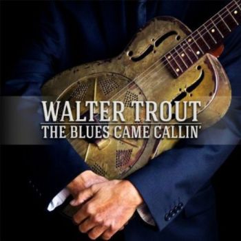 WALTER TROUT - THE BLUES CAME CALLIN'  CD