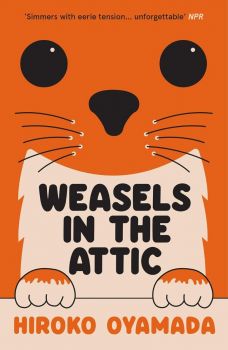 Weasels in the Attic - Hiroko Oyamada - 9781783789764 - Онлайн книжарница Ciela | ciela.com