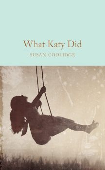 What Katy Did - Susan Coolidge - 9781509881406 - Macmillan - Онлайн книжарница Ciela | ciela.com