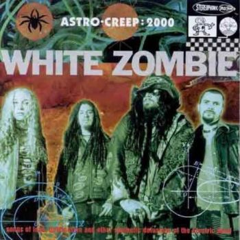 WHITE ZOMBIE - ASTRO-CREEP:2000