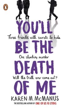 You'll Be the Death of Me - Karen M. McManus - One of Us Is Lying - 9780241473665 - Penguin Books - Онлайн книжарница Ciela | ciela.com