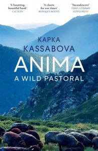 Anima : A Wild Pastoral - Kapka Kassabova - Random House - 9781529933413 - Онлайн книжарница Ciela | ciela.com