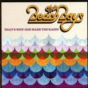 BEACH BOYS - THET'S WHY GOD MADE THE RADIO