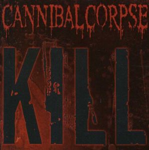 Cannibal Corpse ‎- Kill - CD