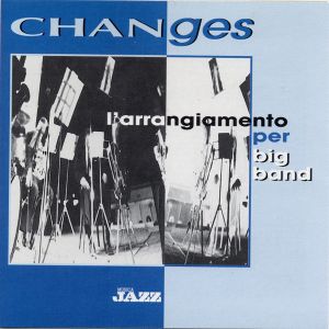 MJCD 1135 - Changes - L'Arrangiamento Per Big Band