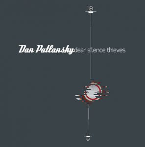 DAN PATLANSKY - DEAR SILENCE THIEVE