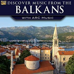 Discover Music From The Balkans With Arc Music - CD