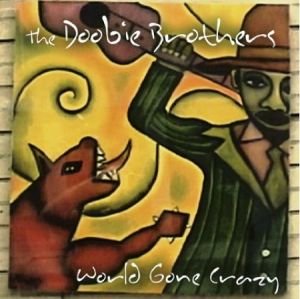 Doobie Brothers ‎- World Gone Crazy 2 CD