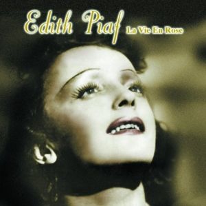 EDITH PIAF - LA VIE EN ROSE