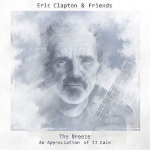 Eric Clapton and Friends ‎- The Breeze An Appreciation Of JJ Cale - CD