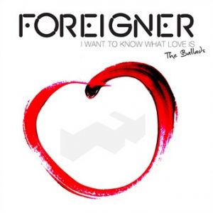 Foreigner ‎- I Want To Know What Love Is - The Ballads - CD