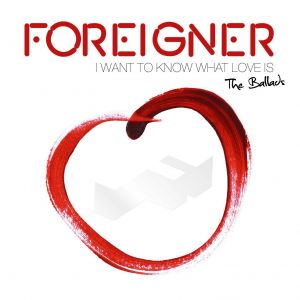 Foreigner ‎- I Want To Know What Love Is - The Ballads - 2 CD