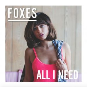 FOXES - ALL I NEED