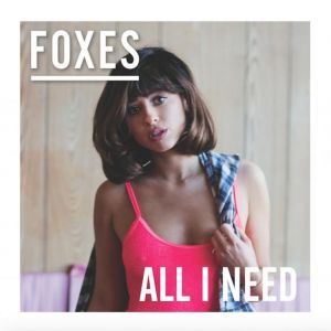 FOXES - ALL I NEED