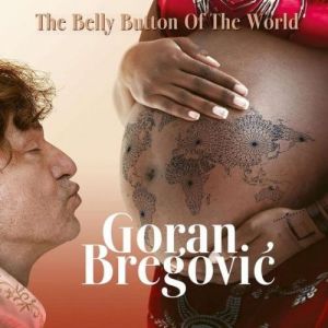 Goran Bregovic - The Belly Button Of The World - CD