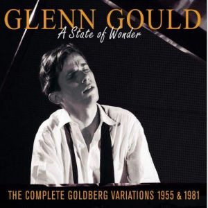 Glenn Gould - A State of Wonder - The Complete Goldberg Variations 1955 and 1981 - 2 CD