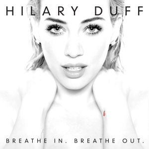 Hilary Duff - Breathe In. Breathe Out. - CD
